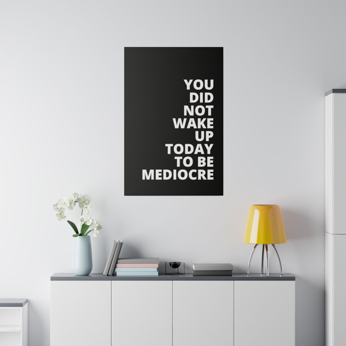 You Did Not Wake Up Today To Be Mediocre - Black - Matte Canvas, Stretched, 0.75"