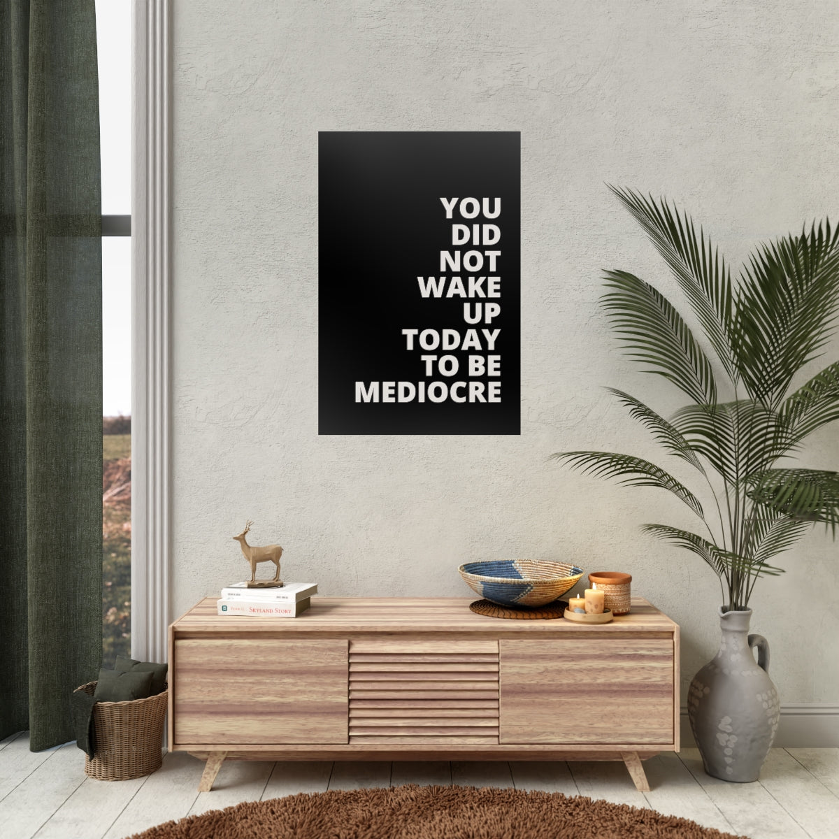 You Did Not Wake Up To Be Mediocre - Black - Poster