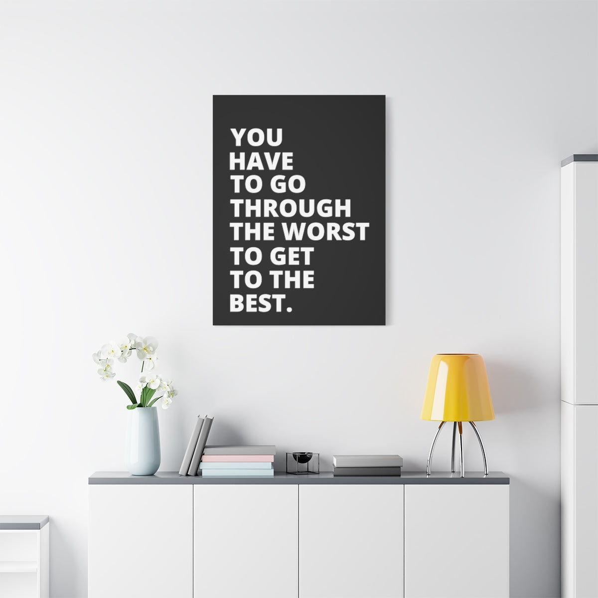 You Have To Go Through The Worst To Get To The Best - Black - Matte Canvas, Stretched, 1.25"