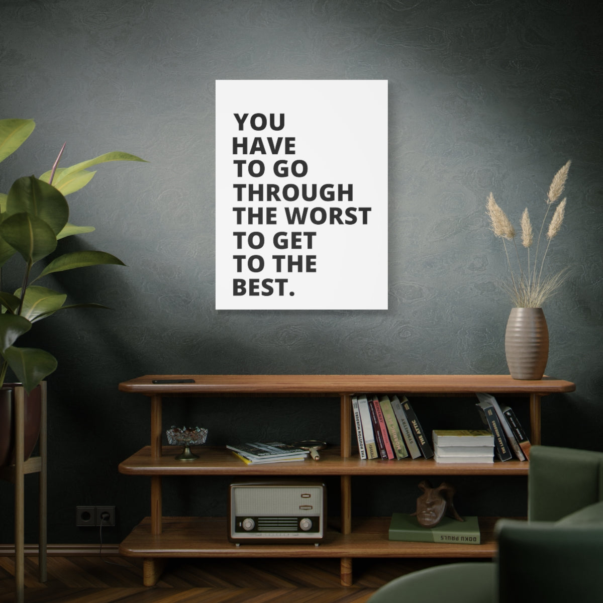 You Have To Go Through The Worst To Get To The Best - Matte Canvas, Stretched, 1.25"