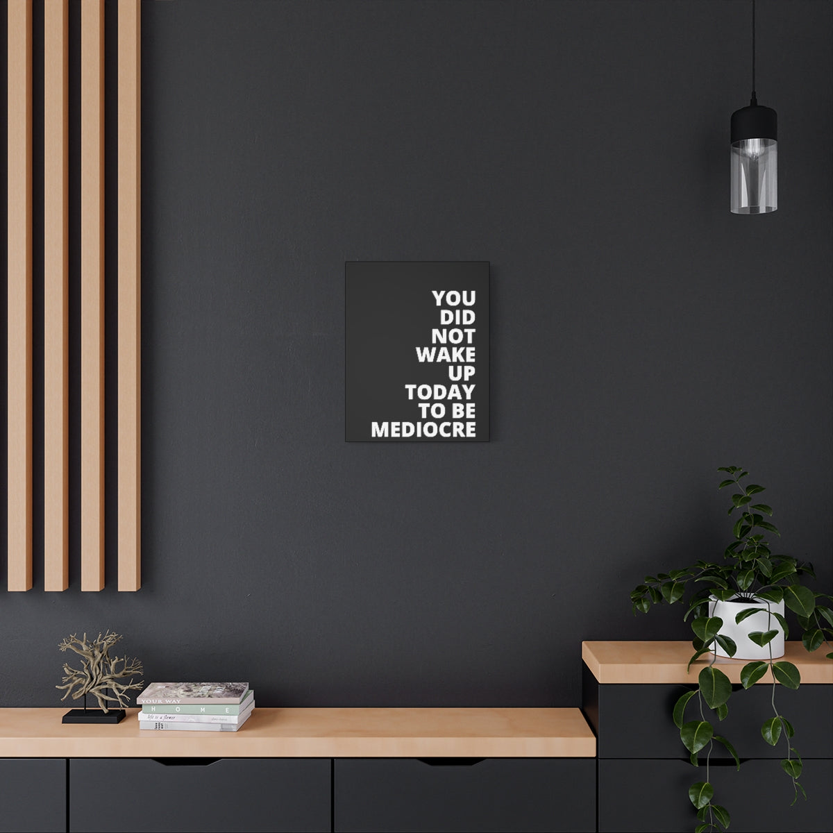 You Did Not Wake Up Today To Be Mediocre - Black - Matte Canvas, Stretched, 1.25"