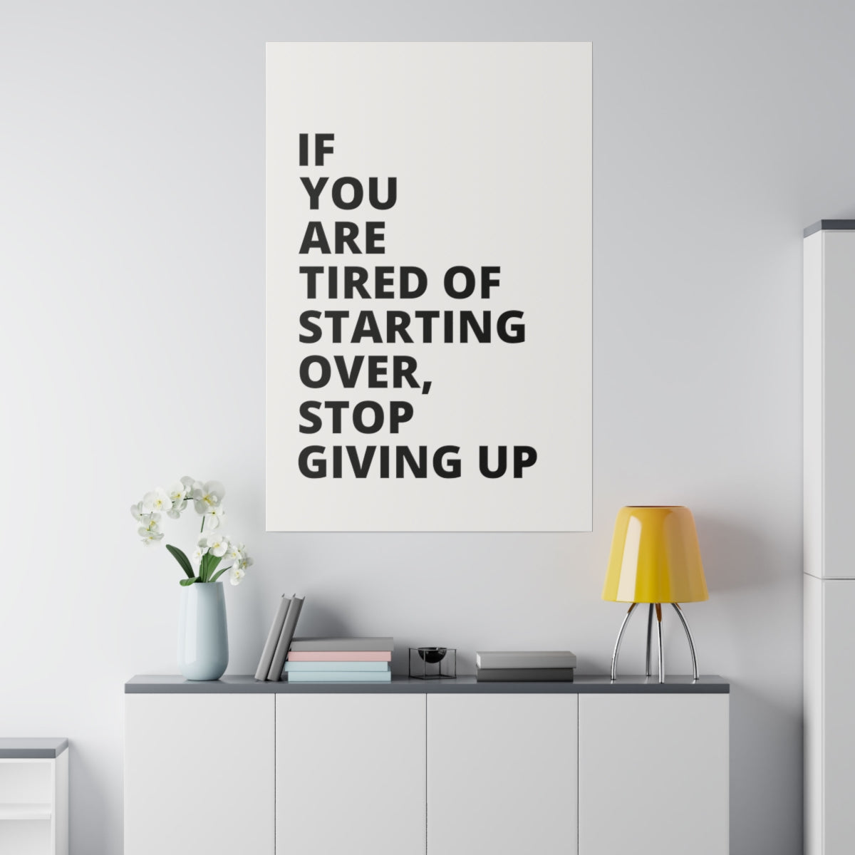 If You Are Tired Of Starting Over, Stop Giving Up - Matte Canvas, Stretched, 0.75"