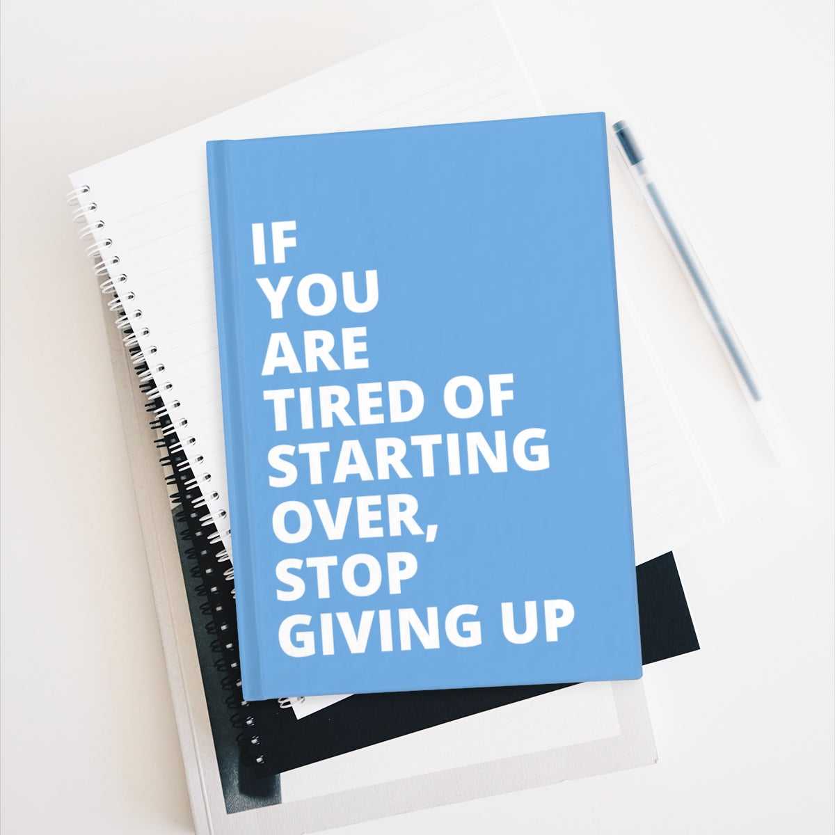 If You Are Tired Of Starting Over, Stop Giving Up - Journal - Light Blue - Blank Pages