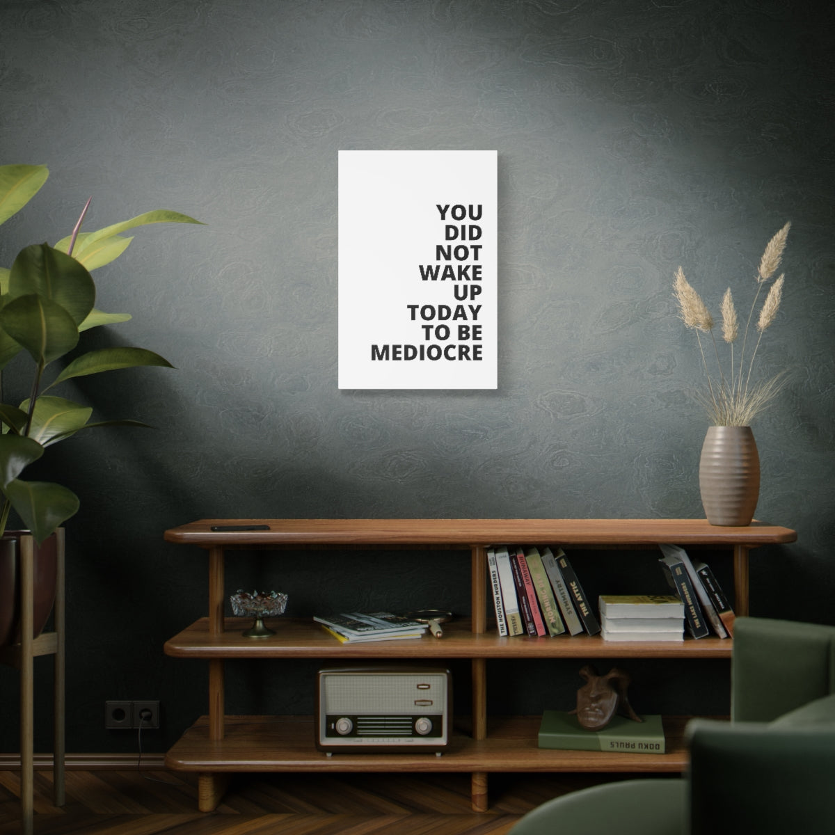 You Did Not Wake Up Today To Be Mediocre - Matte Canvas, Stretched, 1.25"