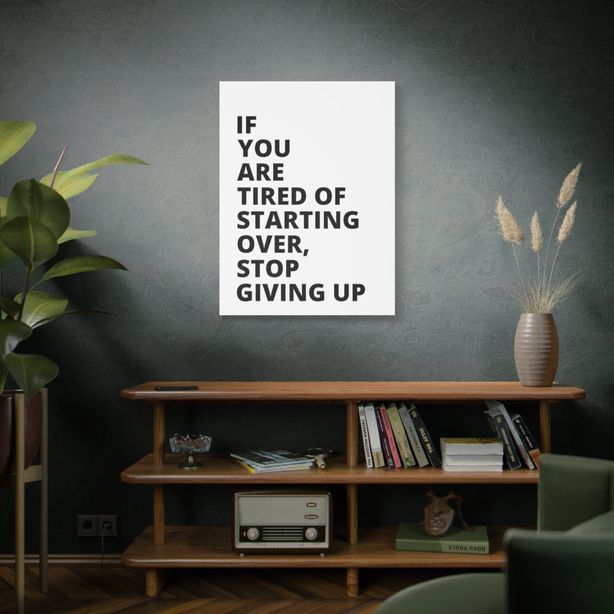 If You Are Tired Of Starting Over, Stop Giving Up - Matte Canvas, Stretched, 1.25"