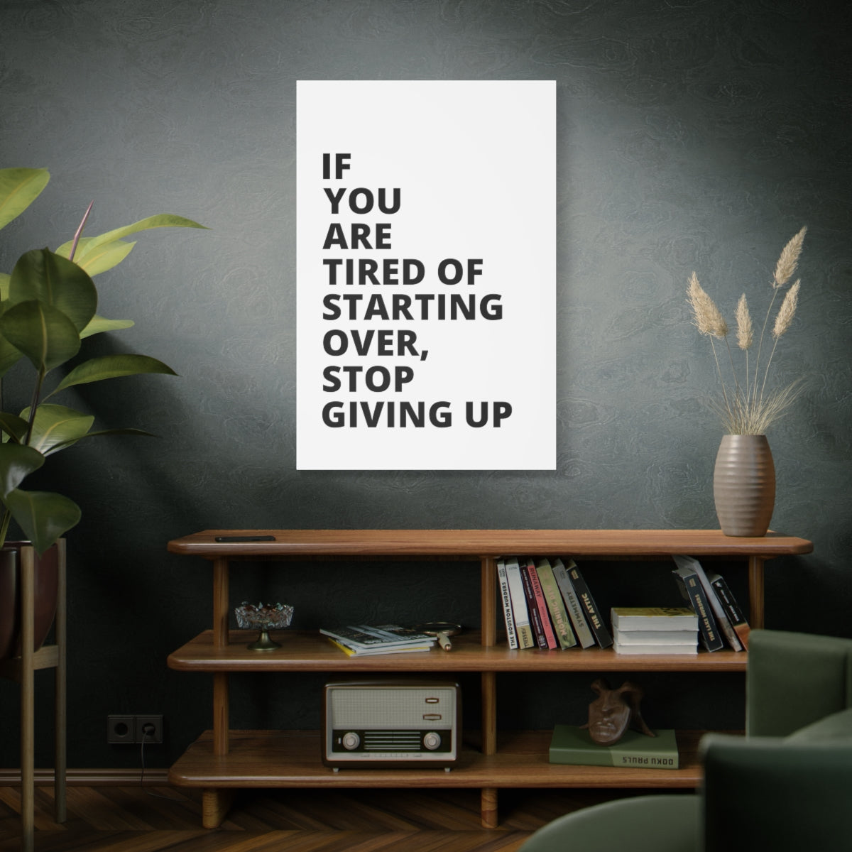 If You Are Tired Of Starting Over, Stop Giving Up - Matte Canvas, Stretched, 1.25"