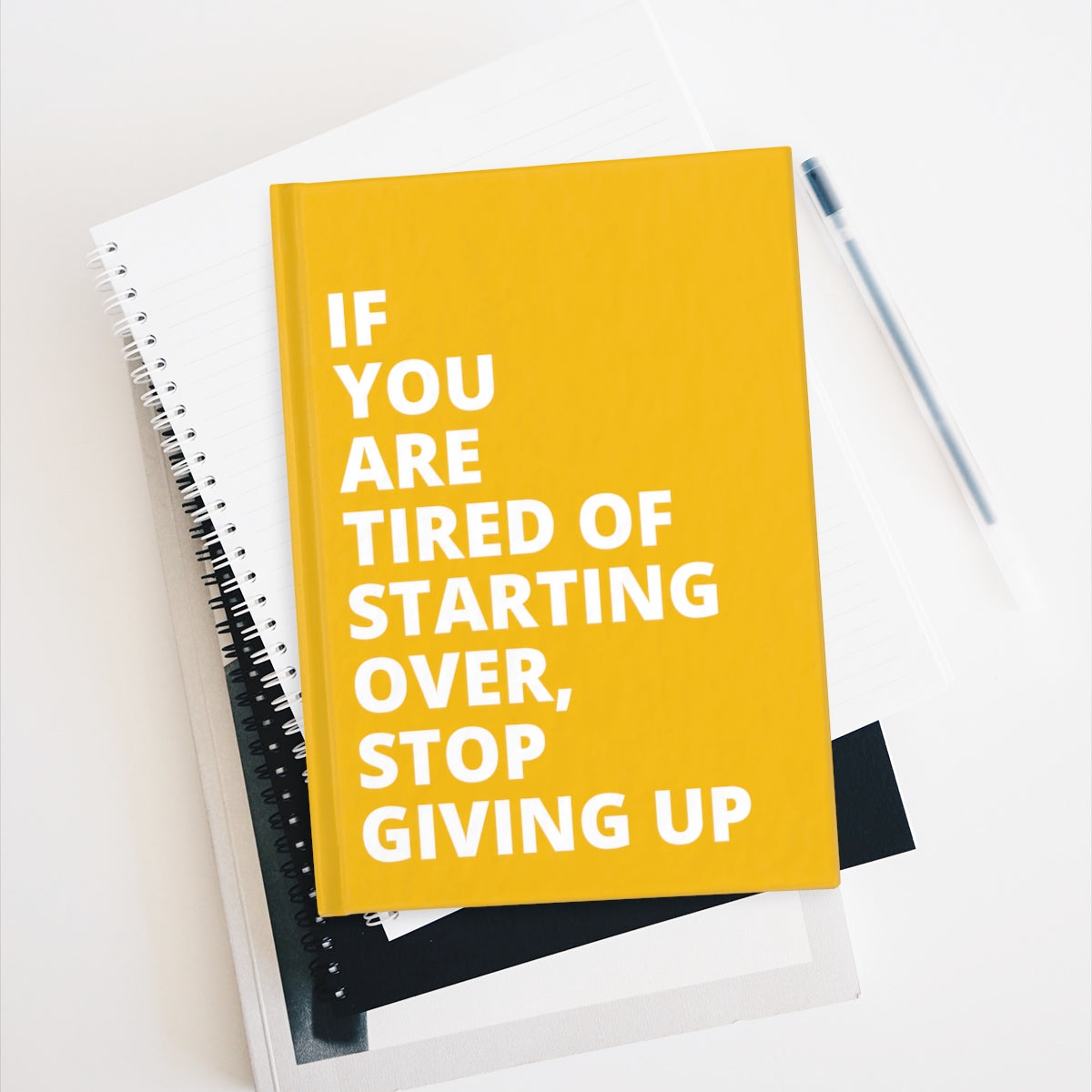 If You Are Tired Of Starting Over, Stop Giving Up - Journal - Yellow - Ruled Line