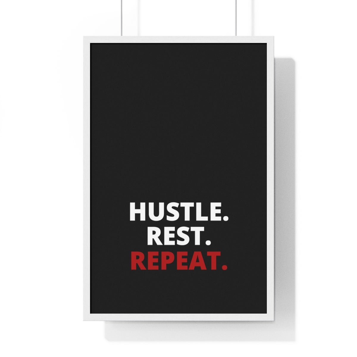 Hustle. Rest. Repeat. - Black - Premium Framed Vertical Poster