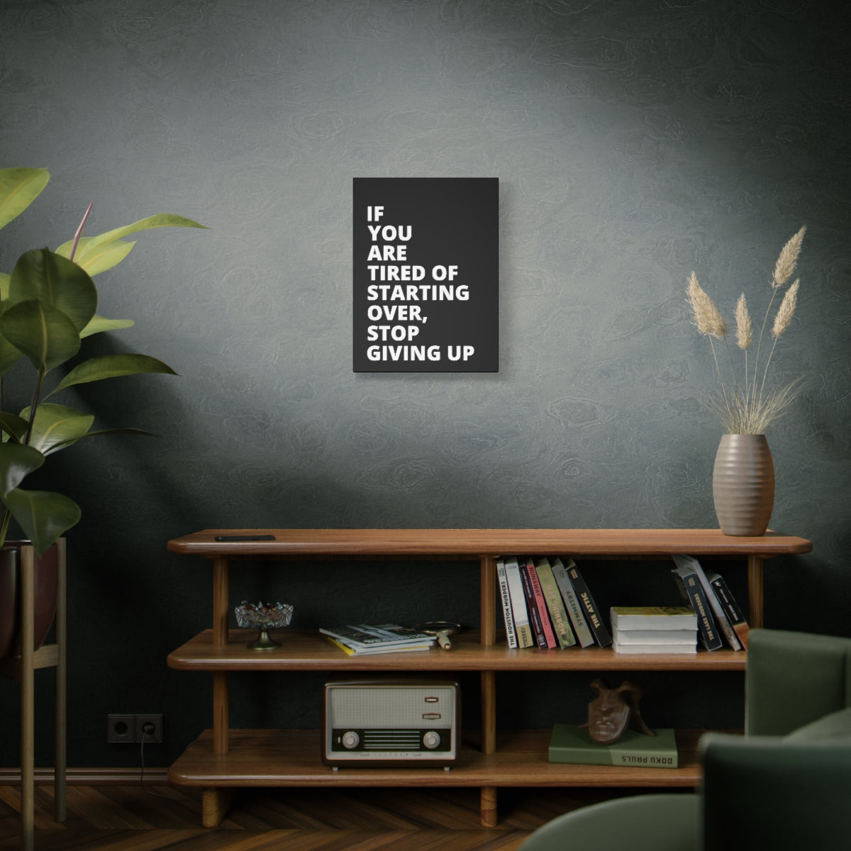 If You Are Tired Of Starting Over, Stop Giving Up - Black - Matte Canvas, Stretched, 1.25"