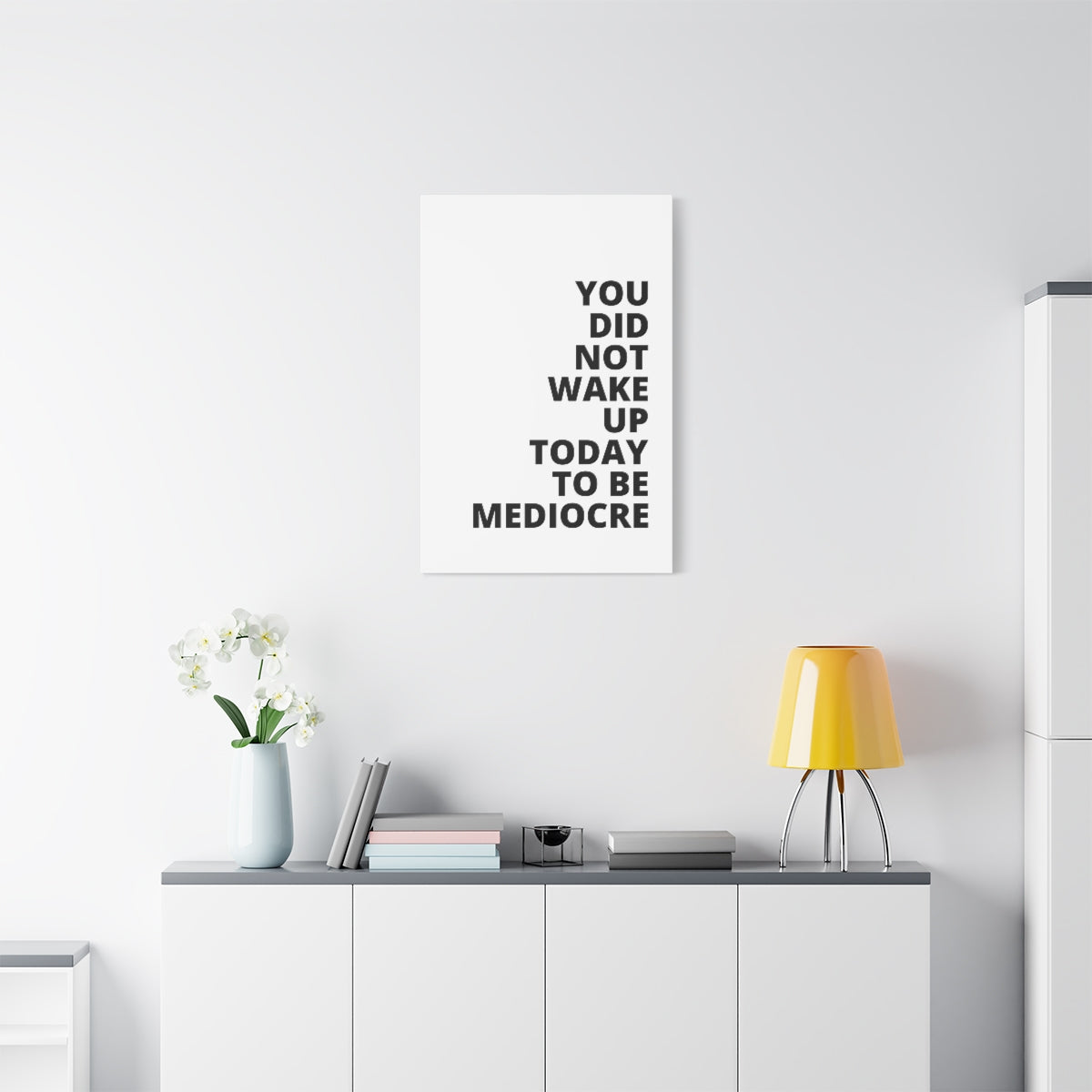 You Did Not Wake Up Today To Be Mediocre - Matte Canvas, Stretched, 1.25"