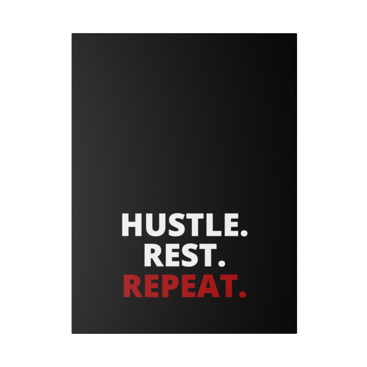 Hustle. Rest. Repeat. - Black - Matte Canvas, Stretched, 0.75"