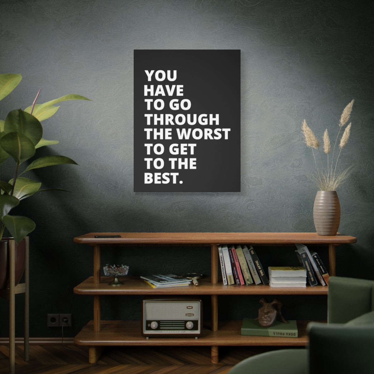 You Have To Go Through The Worst To Get To The Best - Black - Matte Canvas, Stretched, 1.25"