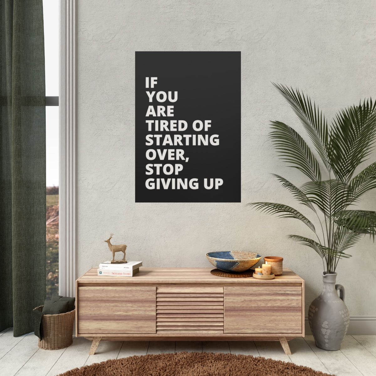 If You Are Tired Of Starting Over, Stop Giving Up - Black - Poster