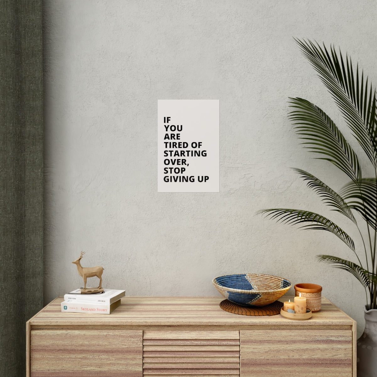 If You Are Tired Of Starting Over, Stop Giving Up - Poster