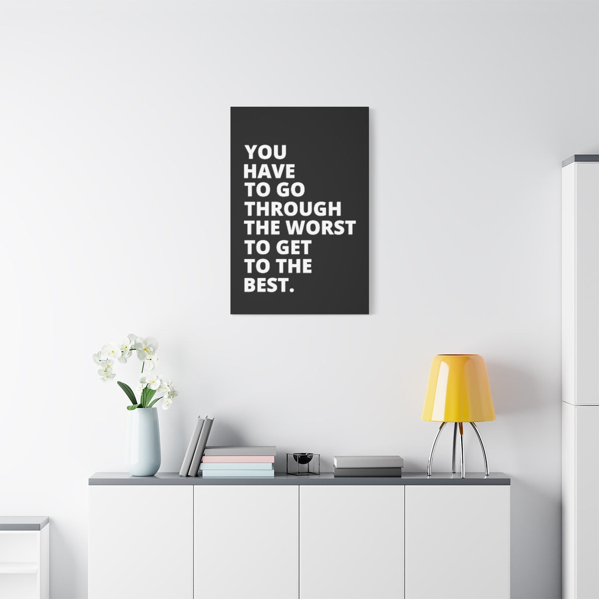 You Have To Go Through The Worst To Get To The Best - Black - Matte Canvas, Stretched, 1.25"