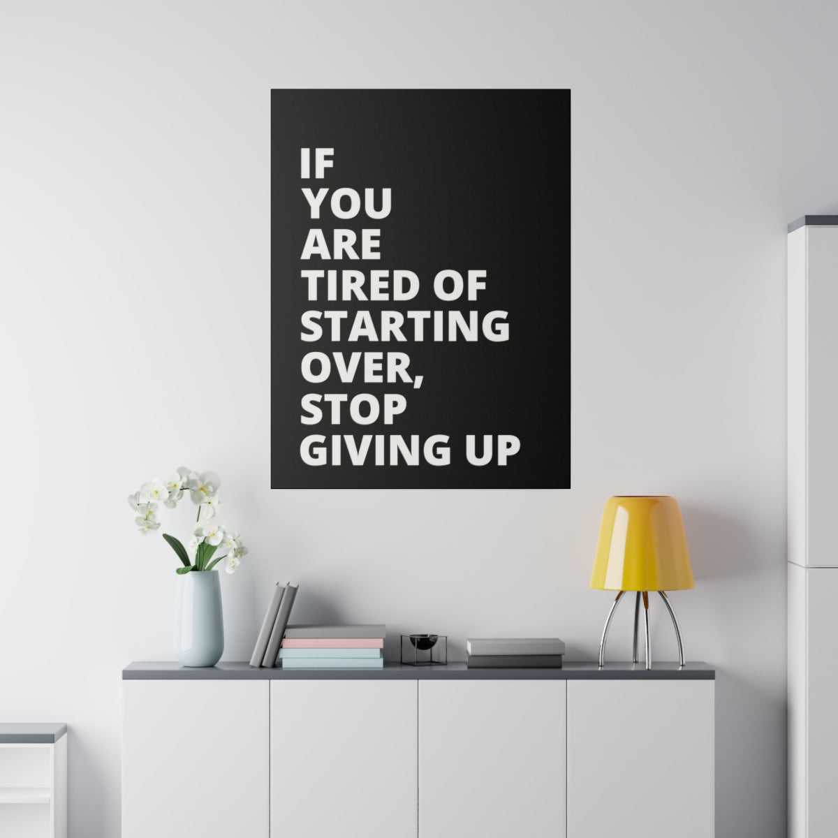 If You Are Tired Of Starting Over, Stop Giving Up - Black - Matte Canvas, Stretched, 0.75"