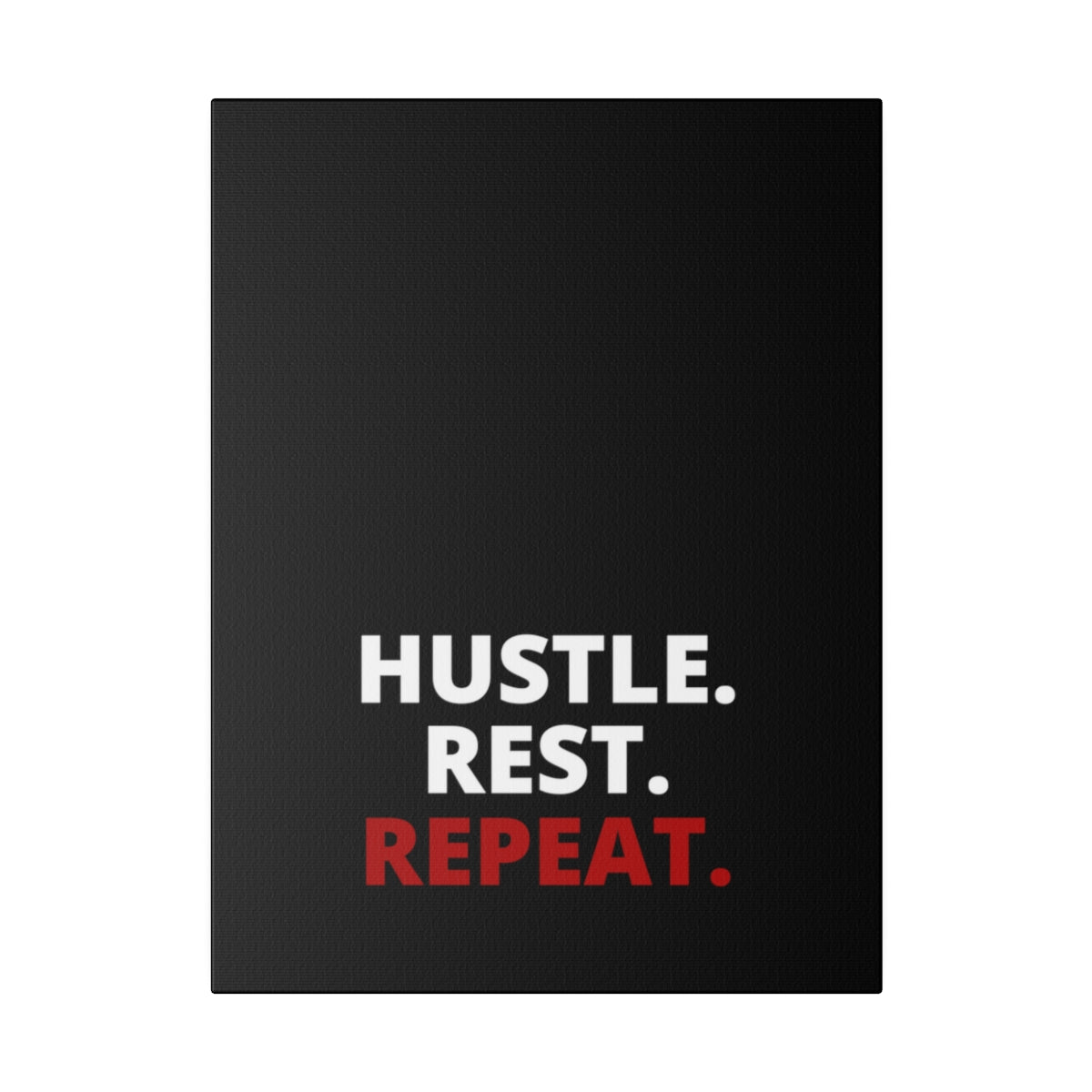 Hustle. Rest. Repeat. - Black - Matte Canvas, Stretched, 0.75"