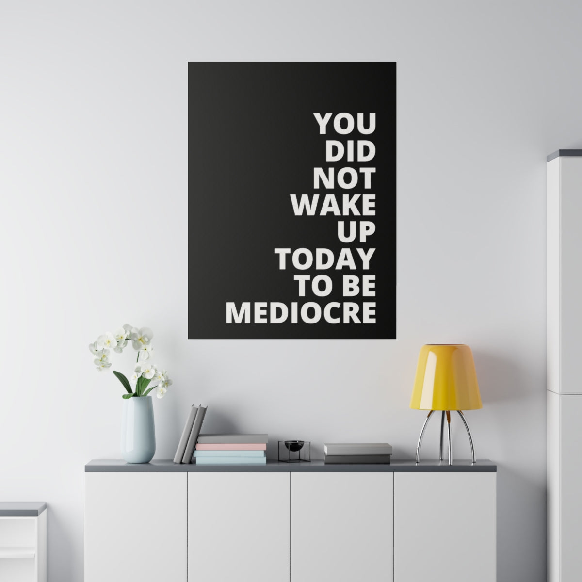 You Did Not Wake Up Today To Be Mediocre - Black - Matte Canvas, Stretched, 0.75"