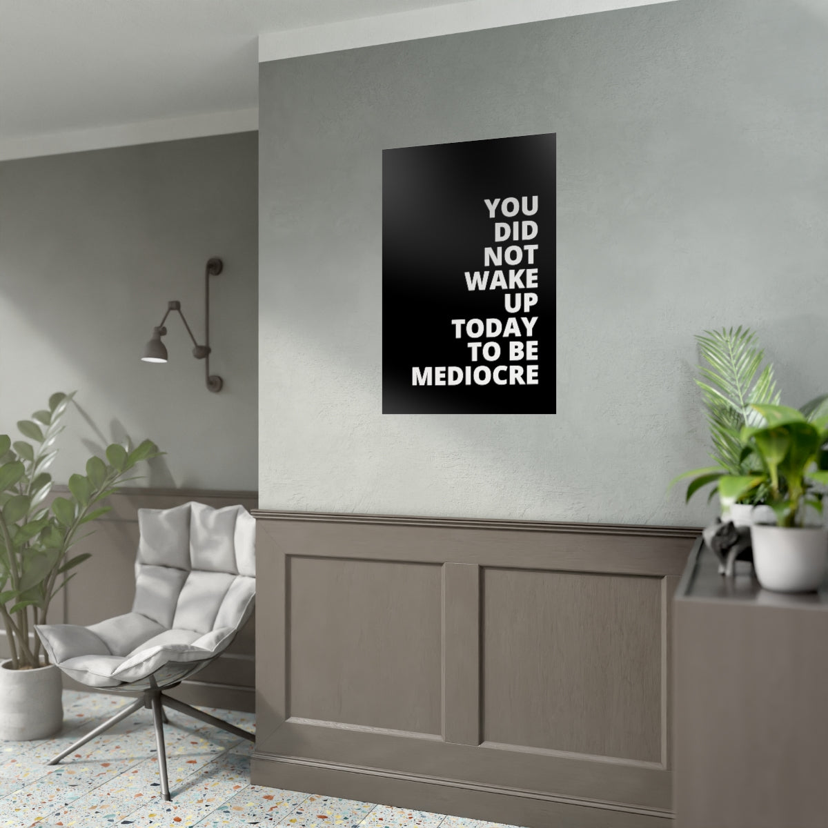 You Did Not Wake Up To Be Mediocre - Black - Poster