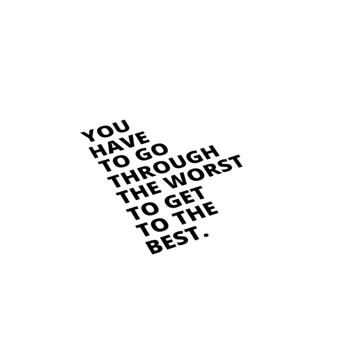 You Have To Go Through The Worst To Get To The Best - Journal - White - Blank Pages