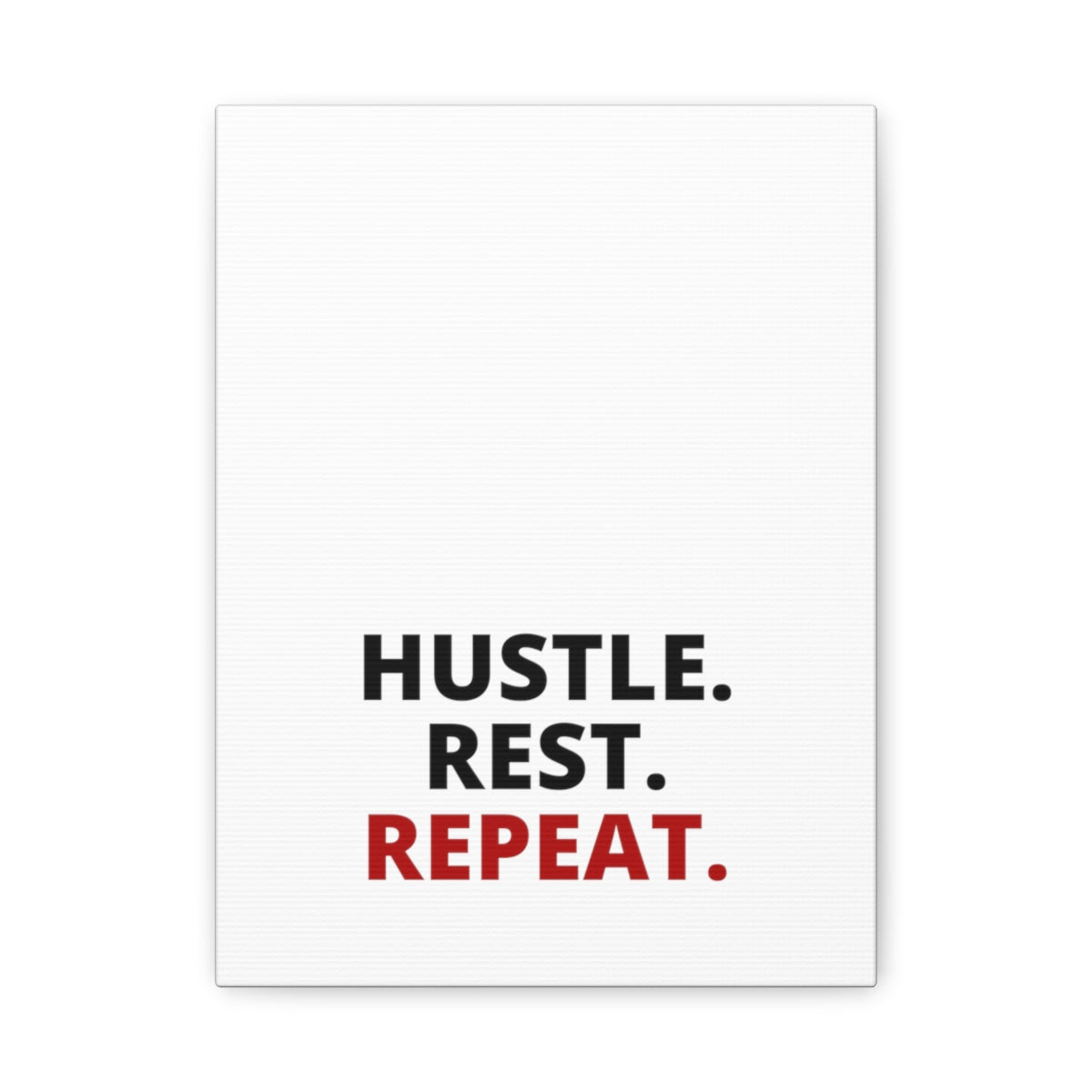 Hustle. Rest. Repeat. - Matte Canvas, Stretched, 1.25"