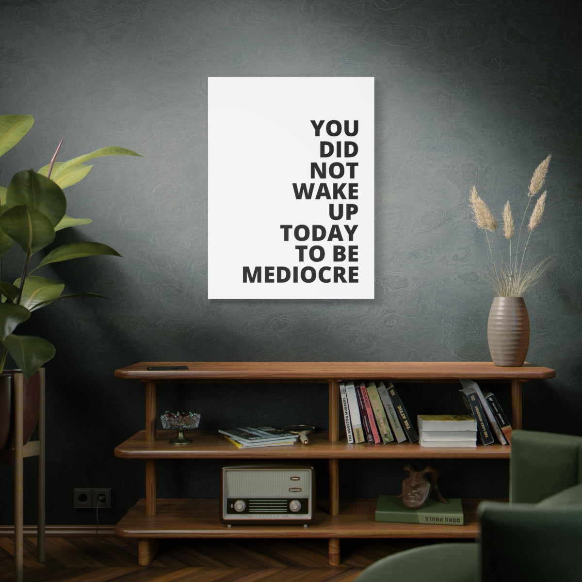 You Did Not Wake Up Today To Be Mediocre - Matte Canvas, Stretched, 1.25"