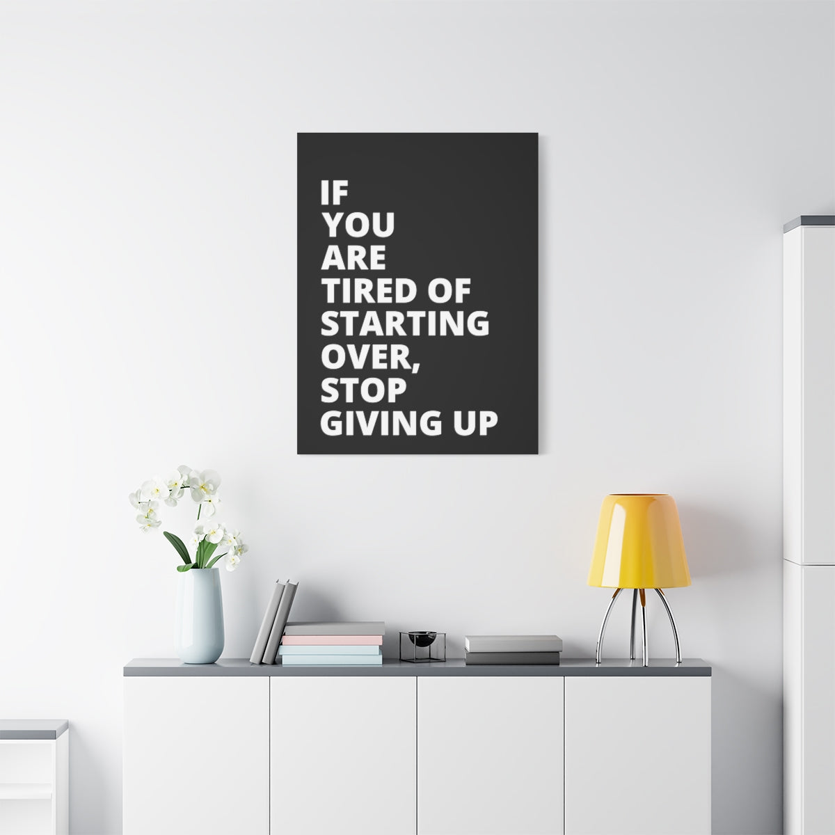 If You Are Tired Of Starting Over, Stop Giving Up - Black - Matte Canvas, Stretched, 1.25"