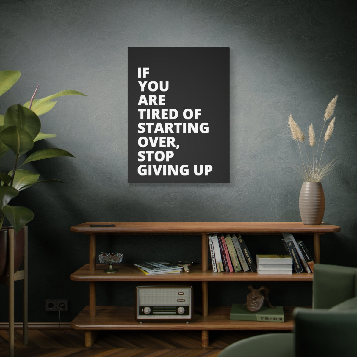 If You Are Tired Of Starting Over, Stop Giving Up - Black - Matte Canvas, Stretched, 1.25"