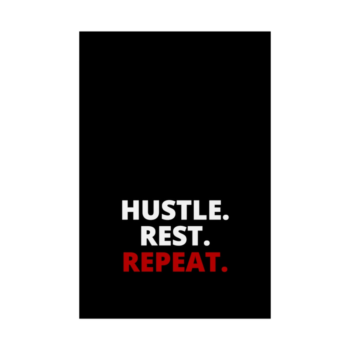 Hustle. Rest. Repeat. - Black - Poster