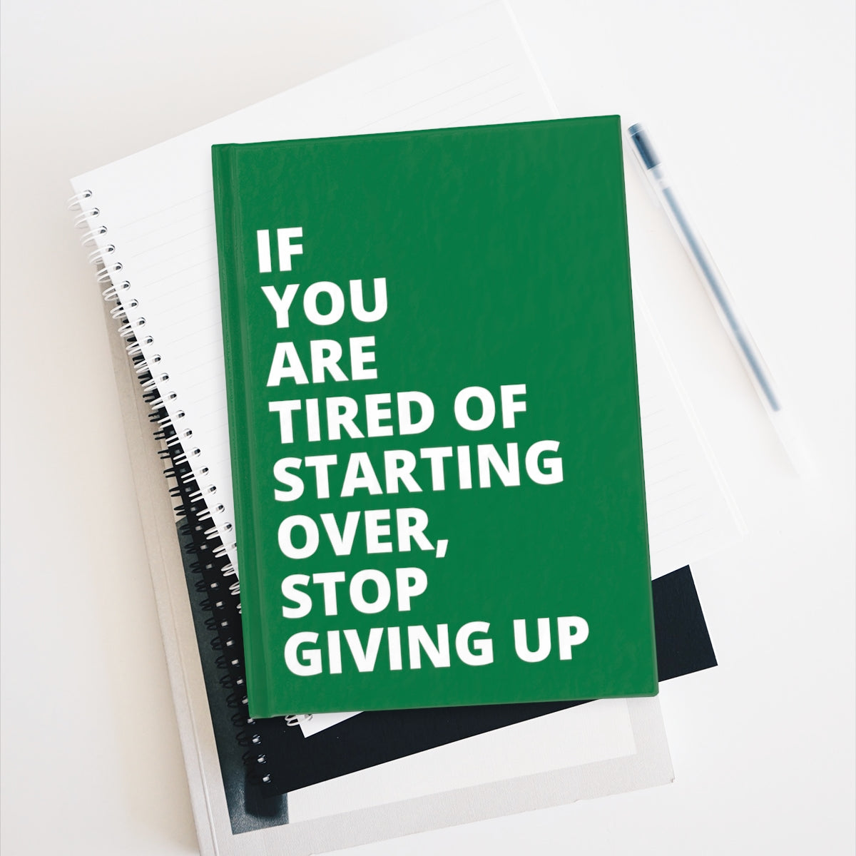 If You Are Tired Of Starting Over, Stop Giving Up - Journal - Dark Green - Ruled Line