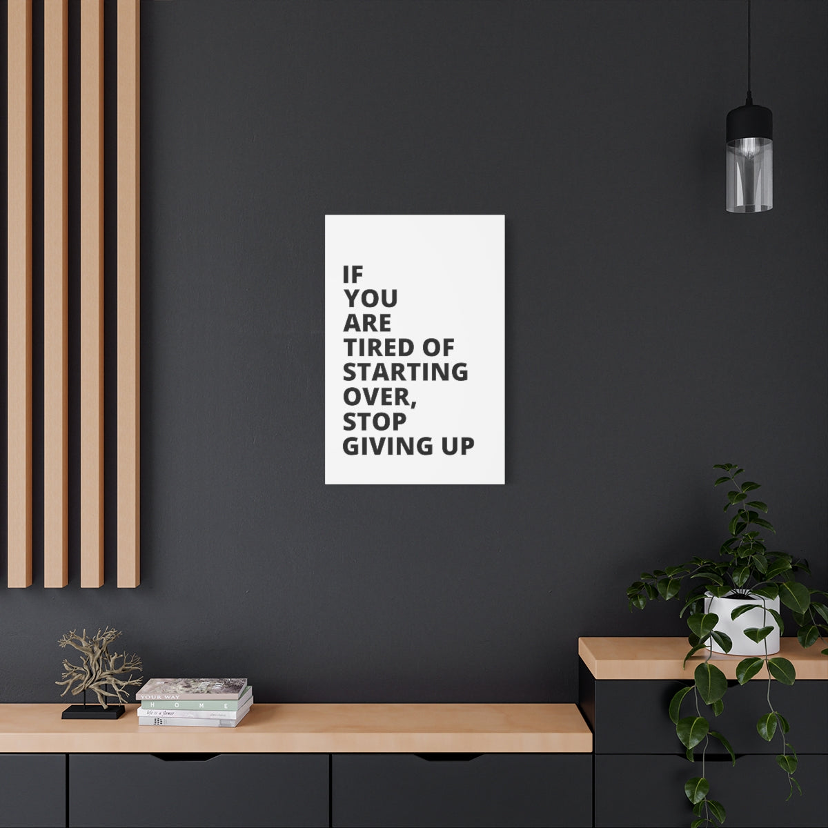 If You Are Tired Of Starting Over, Stop Giving Up - Matte Canvas, Stretched, 1.25"