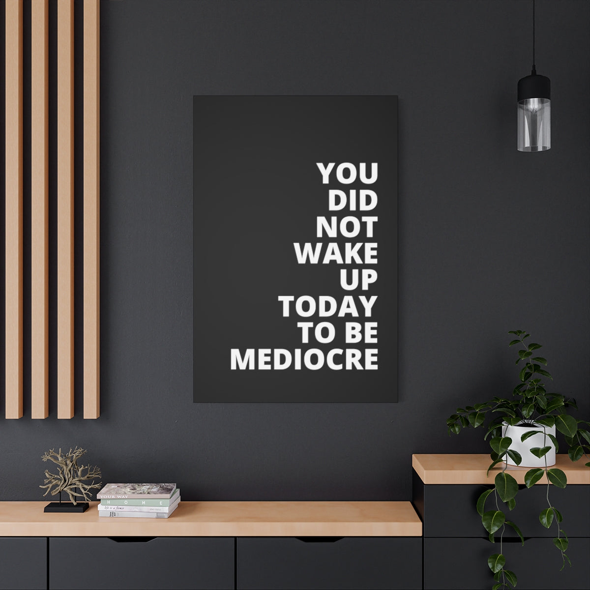 You Did Not Wake Up Today To Be Mediocre - Black - Matte Canvas, Stretched, 1.25"