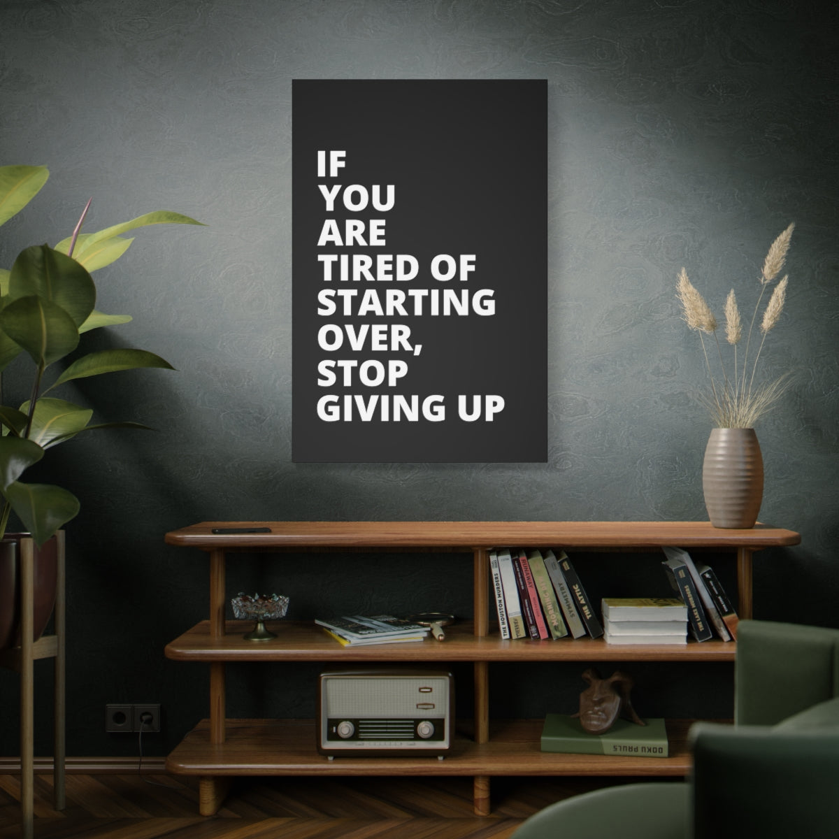 If You Are Tired Of Starting Over, Stop Giving Up - Black - Matte Canvas, Stretched, 1.25"