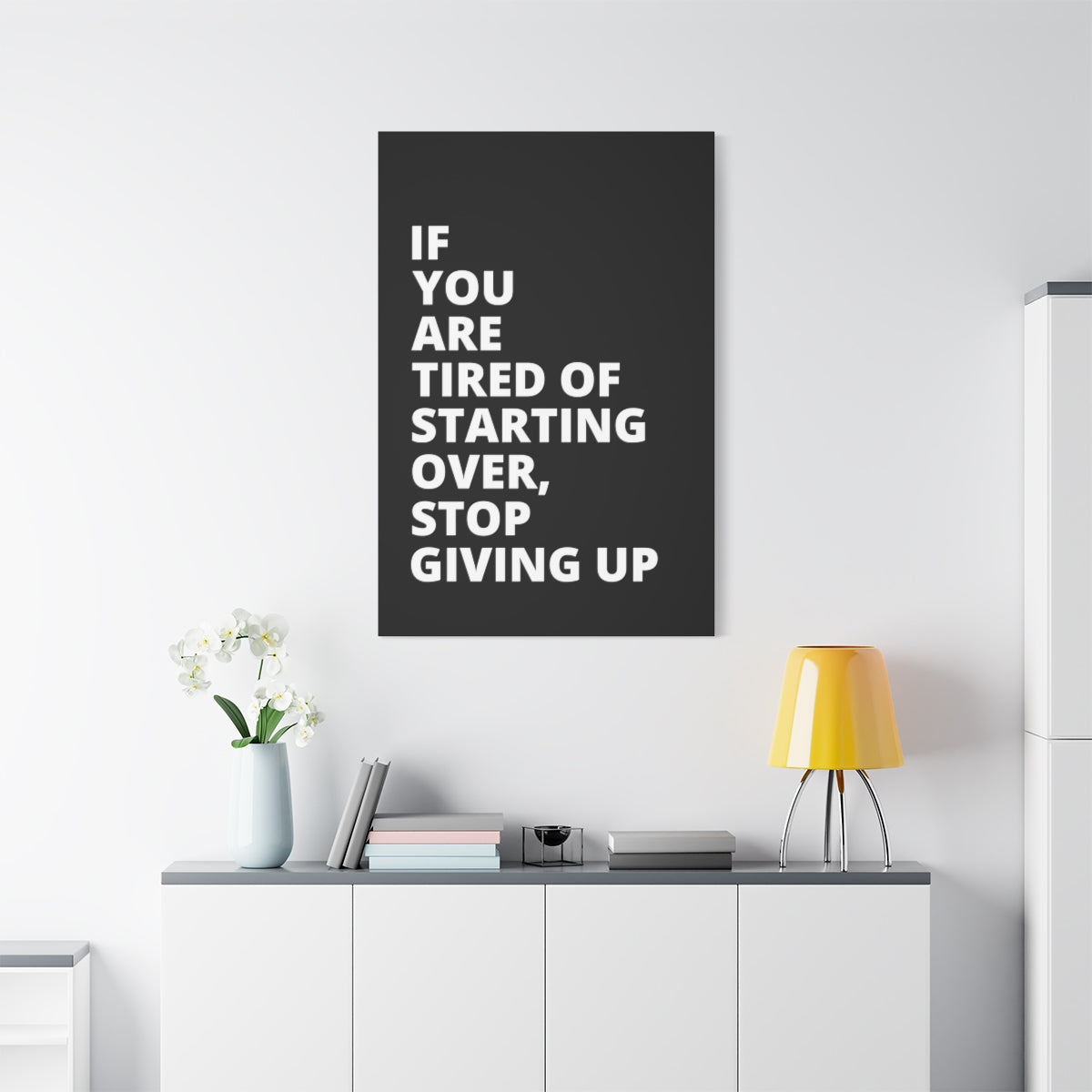 If You Are Tired Of Starting Over, Stop Giving Up - Black - Matte Canvas, Stretched, 1.25"