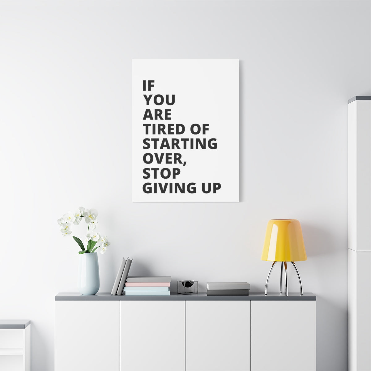 If You Are Tired Of Starting Over, Stop Giving Up - Matte Canvas, Stretched, 1.25"