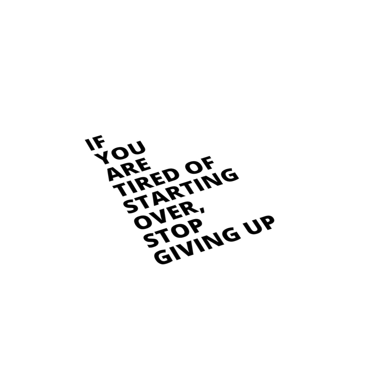 If You Are Tired Of Starting Over, Stop Giving Up - Journal - White - Blank Pages