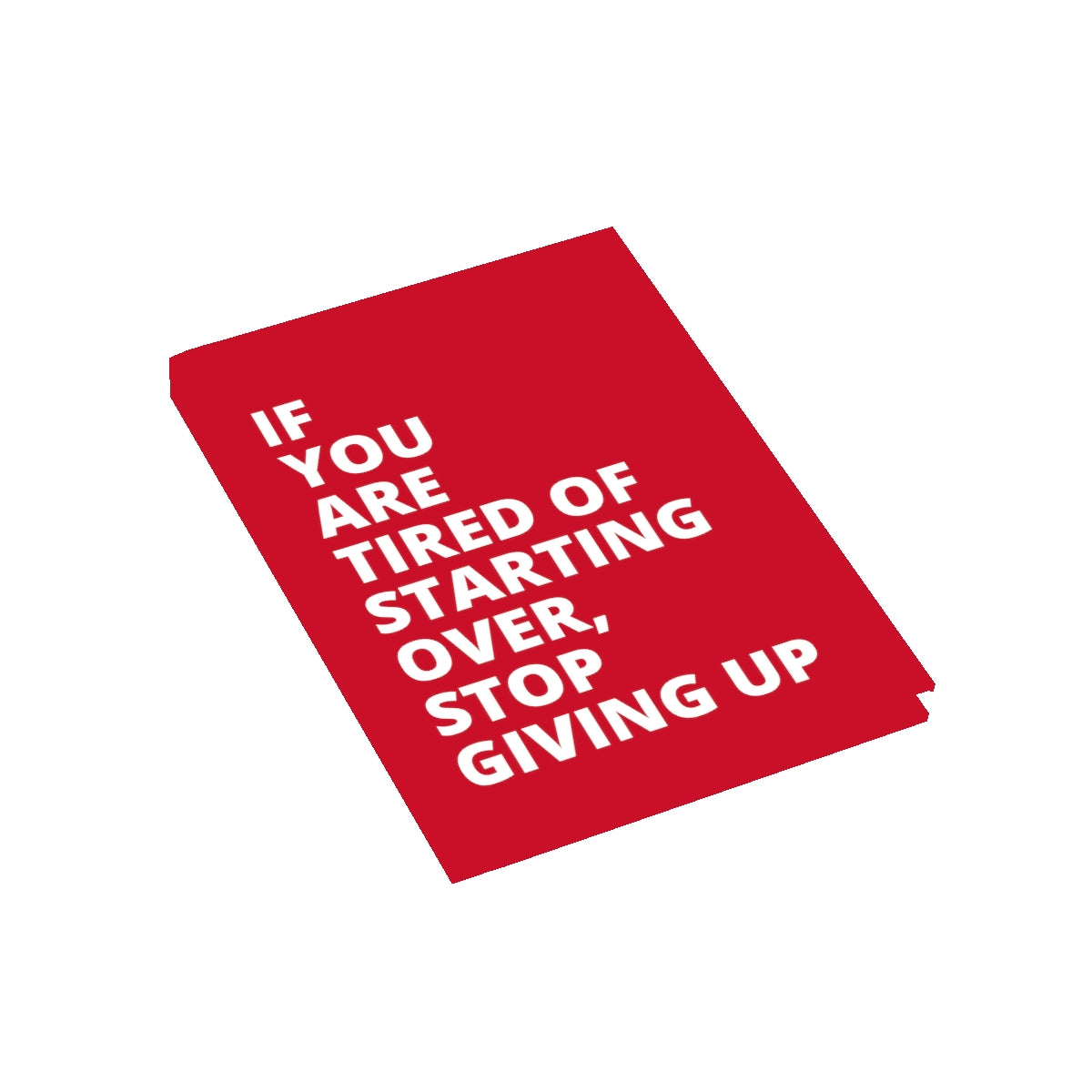 If You Are Tired Of Starting Over, Stop Giving Up - Journal - Dark Red - Ruled Line