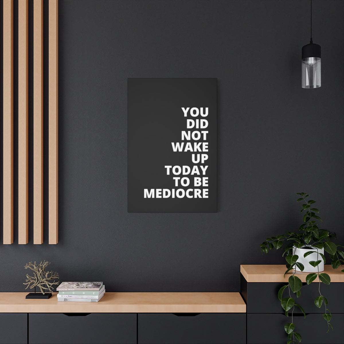 You Did Not Wake Up Today To Be Mediocre - Black - Matte Canvas, Stretched, 1.25"