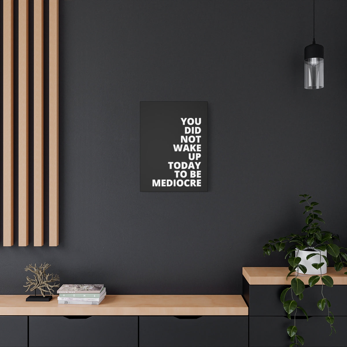 You Did Not Wake Up Today To Be Mediocre - Black - Matte Canvas, Stretched, 1.25"