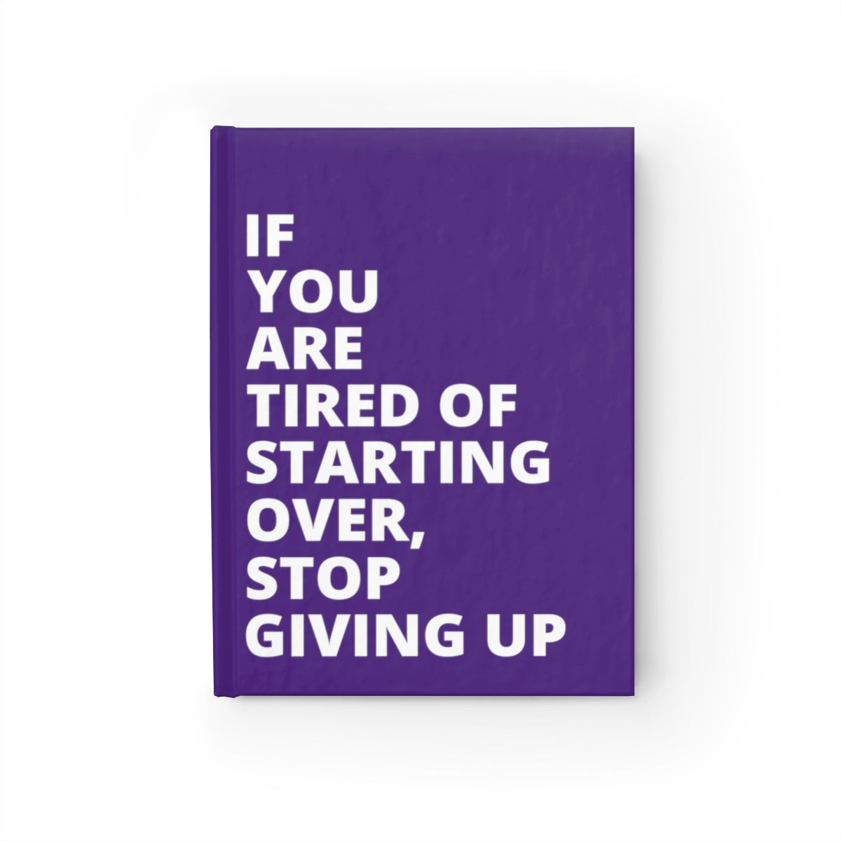 If You Are Tired Of Starting Over, Stop Giving Up - Journal - Purple - Ruled Line