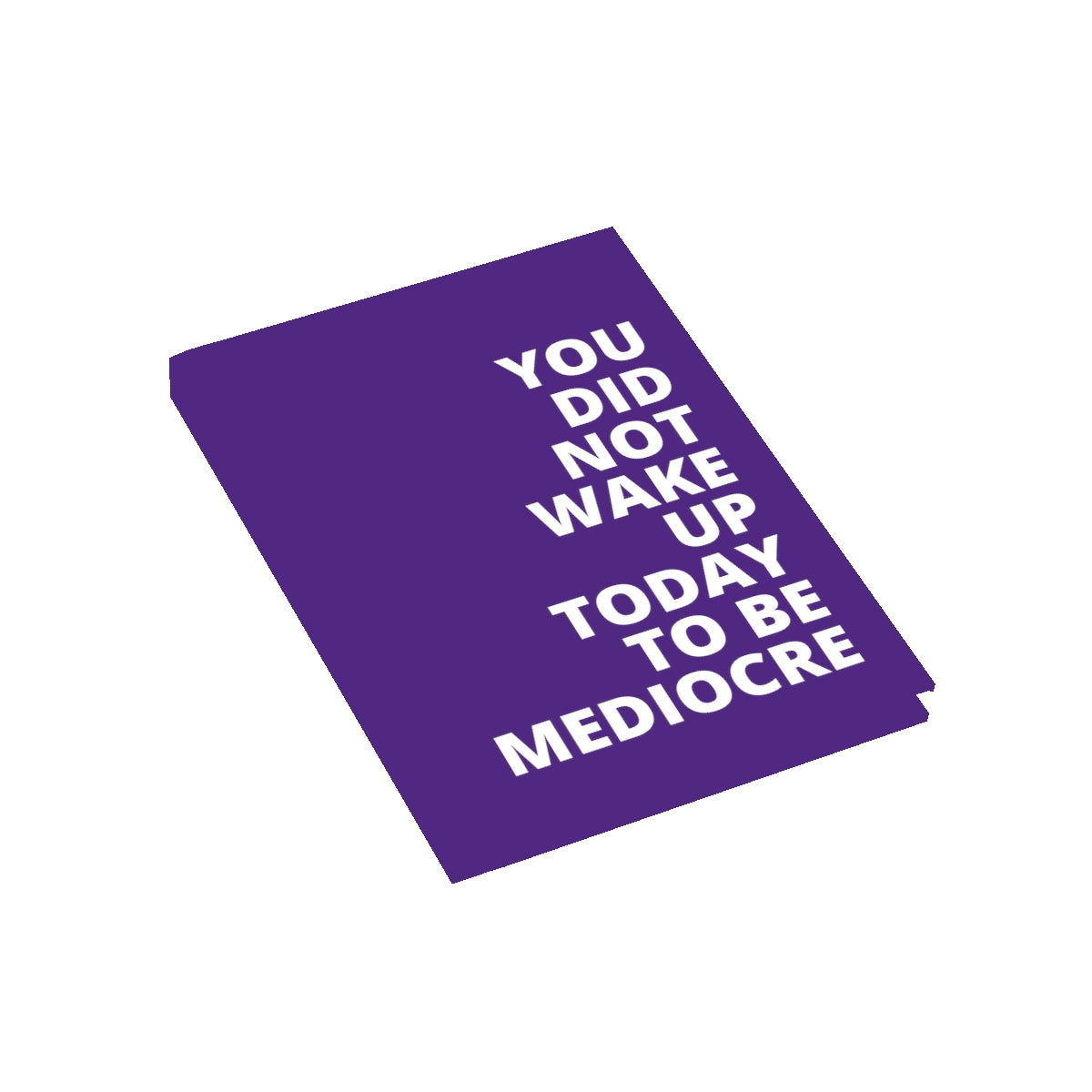 You Did Note Wake Up Today To Be Mediocre - Journal - Purple - Blank Pages