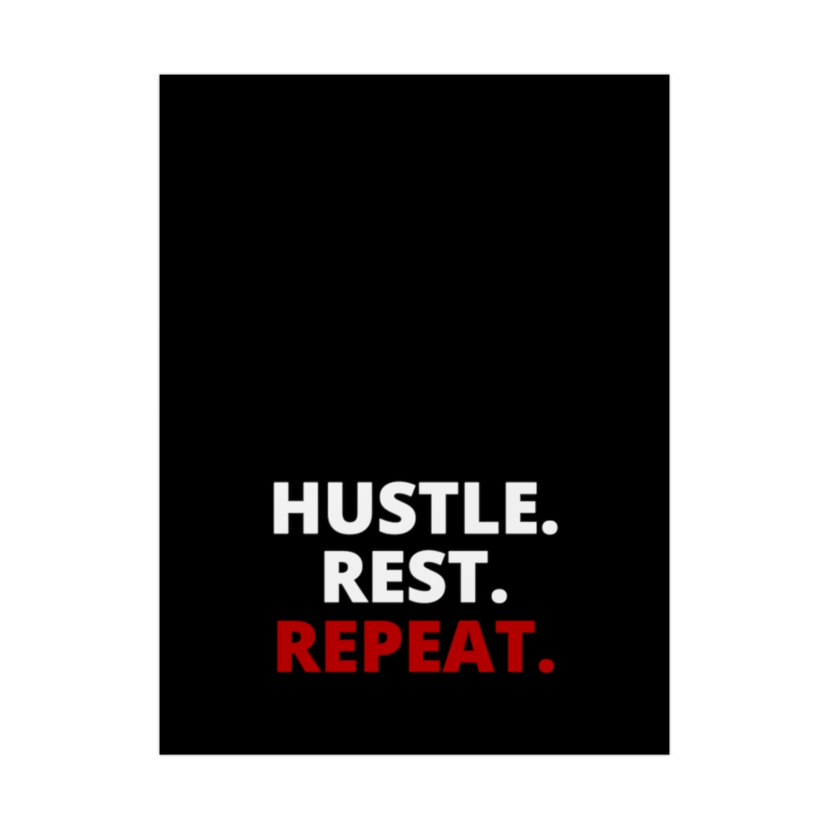 Hustle. Rest. Repeat. - Black - Poster