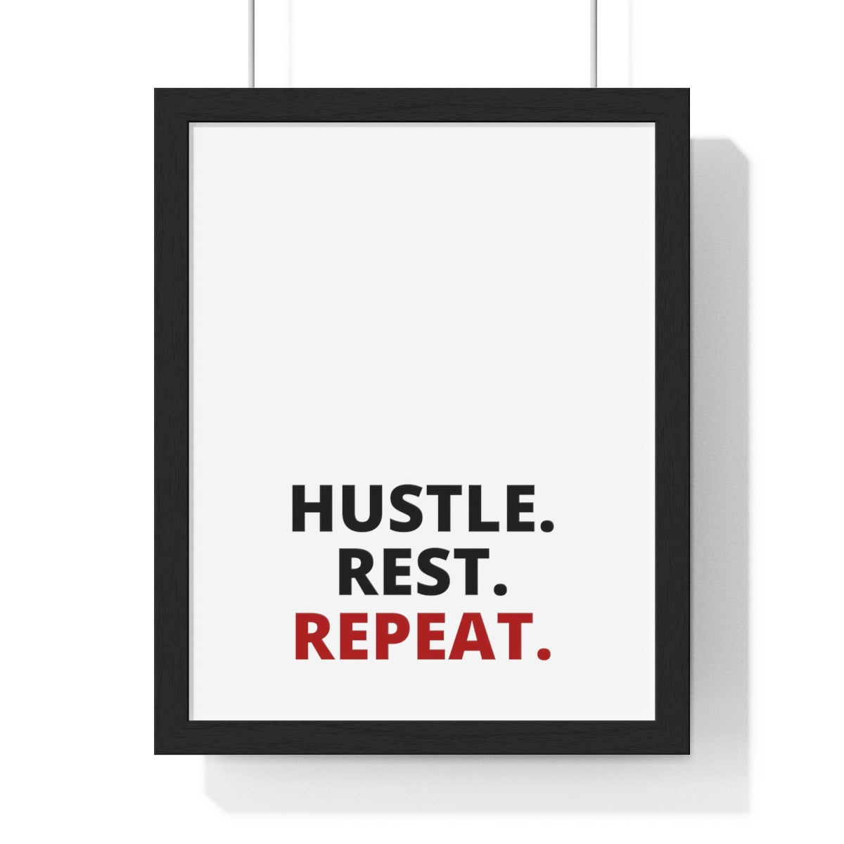 Hustle. Rest. Repeat. - Premium Framed Vertical Poster