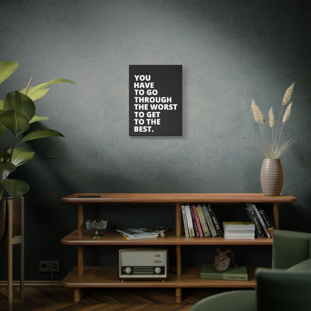 You Have To Go Through The Worst To Get To The Best - Black - Matte Canvas, Stretched, 1.25"