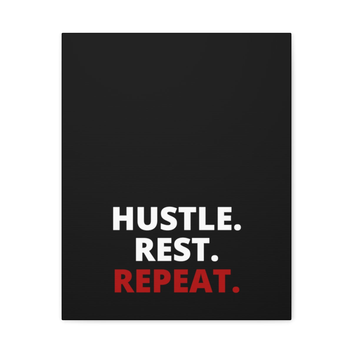 Hustle. Rest. Repeat. - Black - Matte Canvas, Stretched, 1.25"