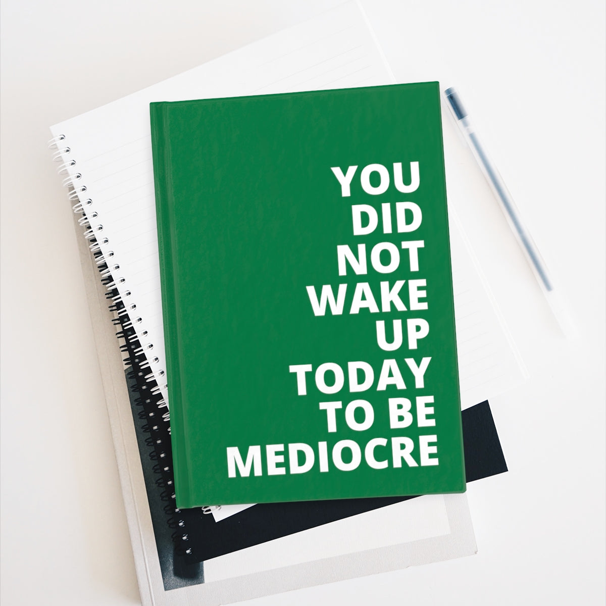 You Did Note Wake Up Today To Be Mediocre - Journal - Dark Green - Blank Pages