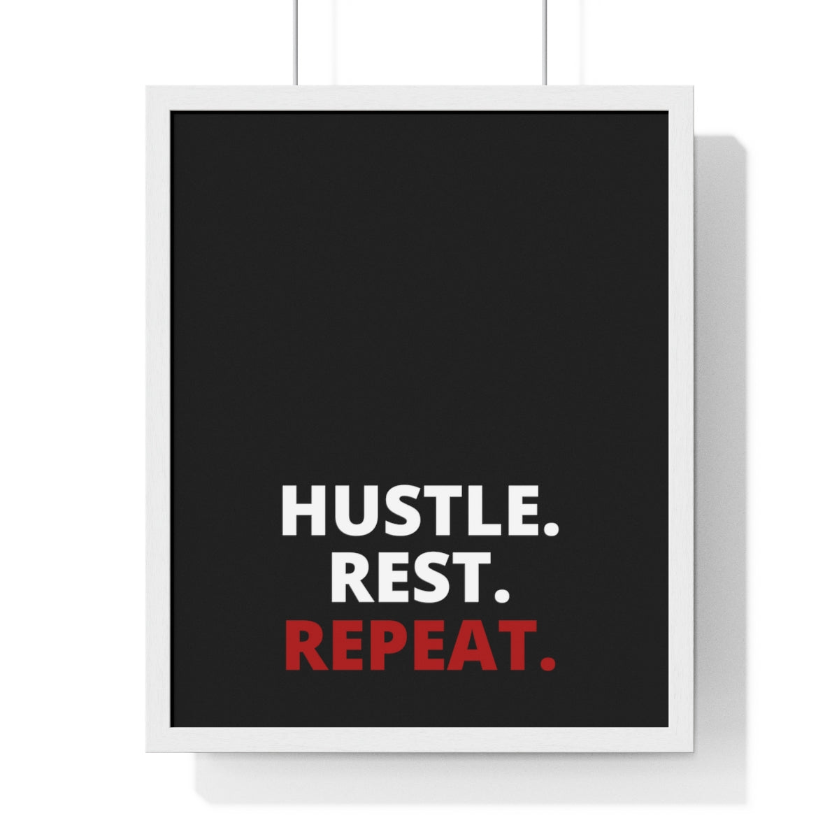 Hustle. Rest. Repeat. - Black - Premium Framed Vertical Poster