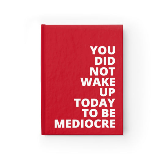 You Did Not Wake Up To Be Mediocre - Journal - Dark Red - Ruled Line