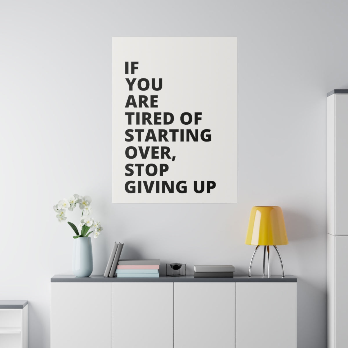 If You Are Tired Of Starting Over, Stop Giving Up - Matte Canvas, Stretched, 0.75"