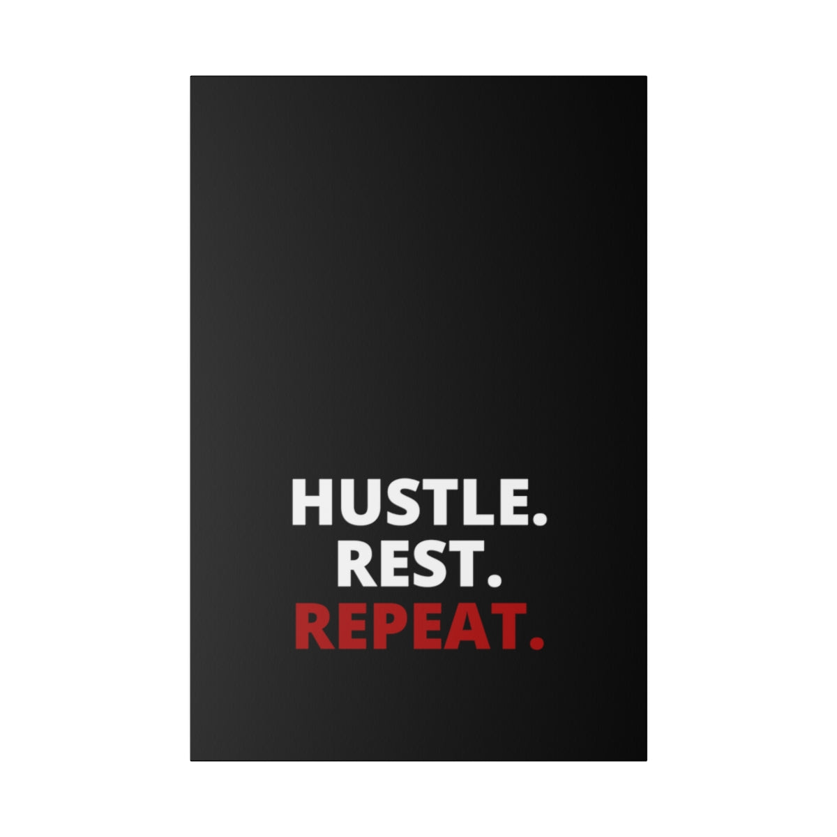 Hustle. Rest. Repeat. - Black - Matte Canvas, Stretched, 0.75"